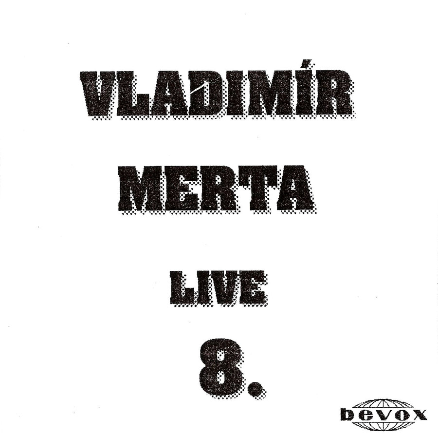 VLADIMÍR MERTA - LIVE 8