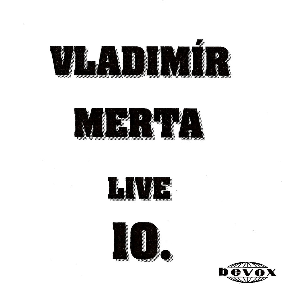 VLADIMÍR MERTA - LIVE 10