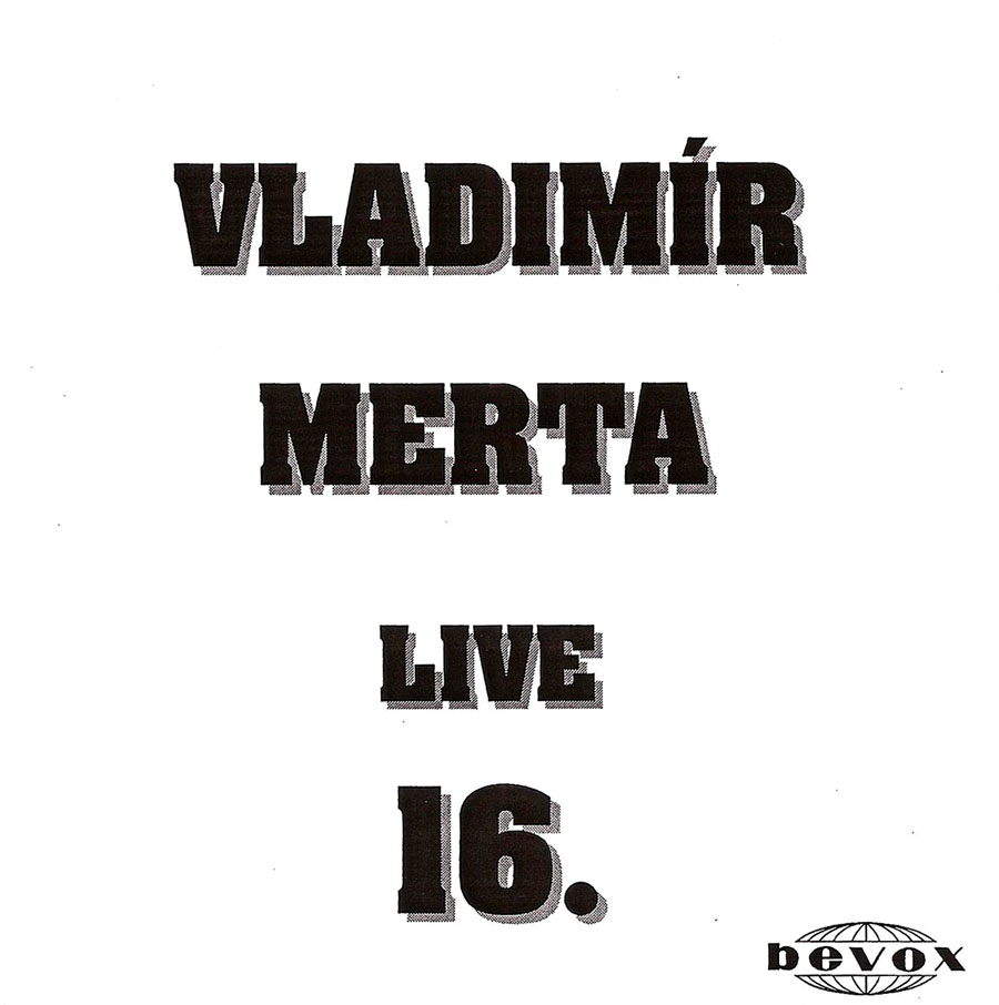 VLADIMÍR MERTA - LIVE 16